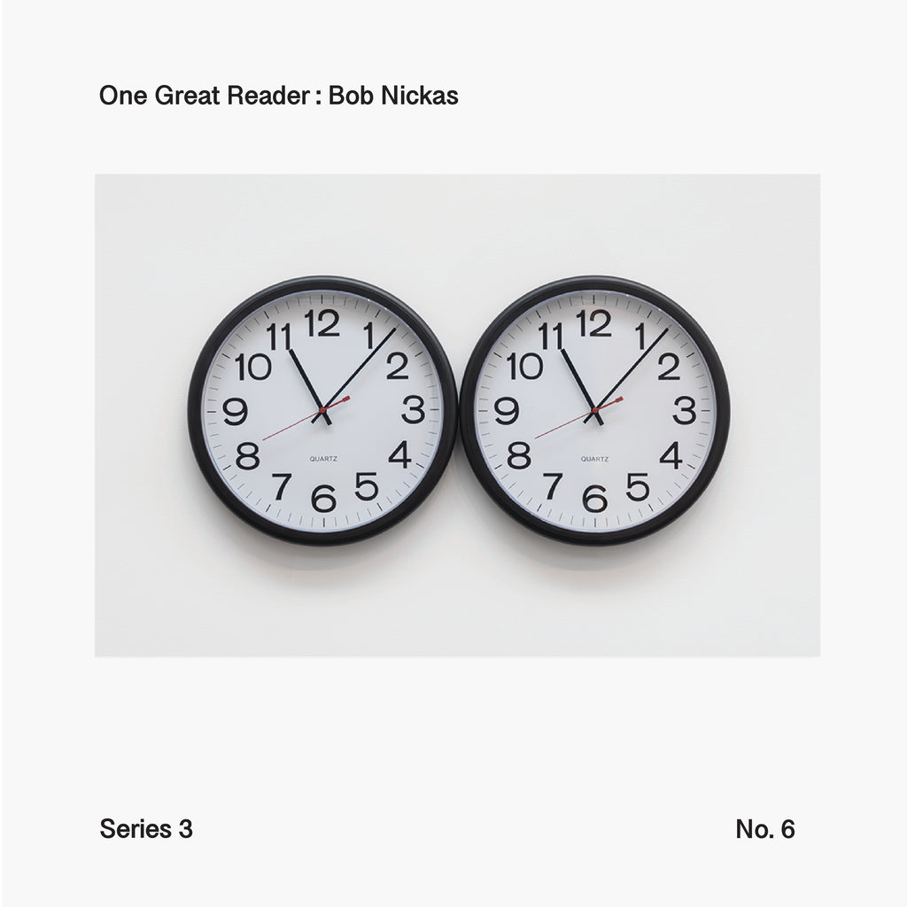 One Great Reader, Series 3, No. 6: Bob Nickas