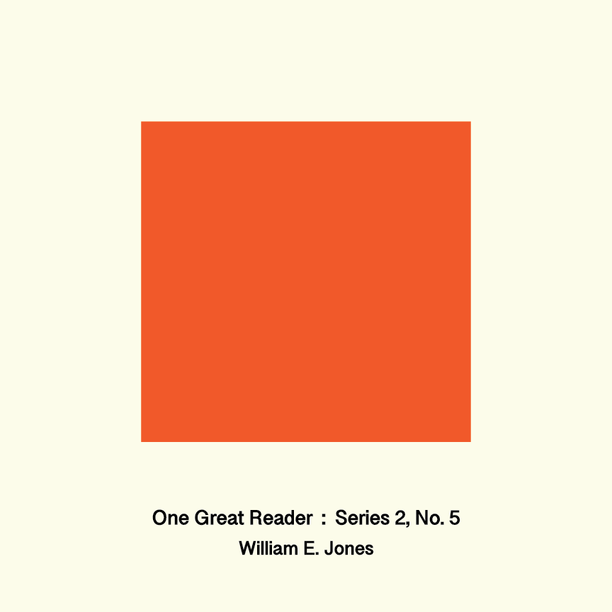 One Great Reader, Series 2, No. 5: William E. Jones
