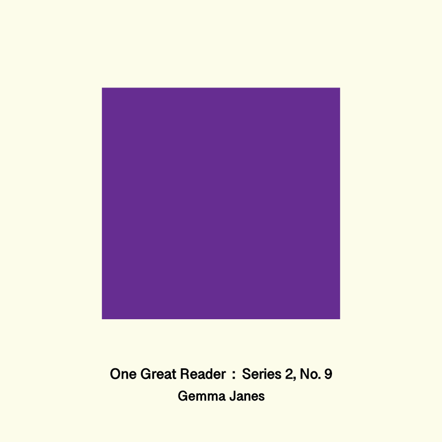 One Great Reader, Series 2, No. 9: Gemma Janes