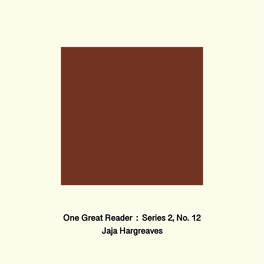 One Great Reader, Series 2, No. 12: Jaja Hargreaves