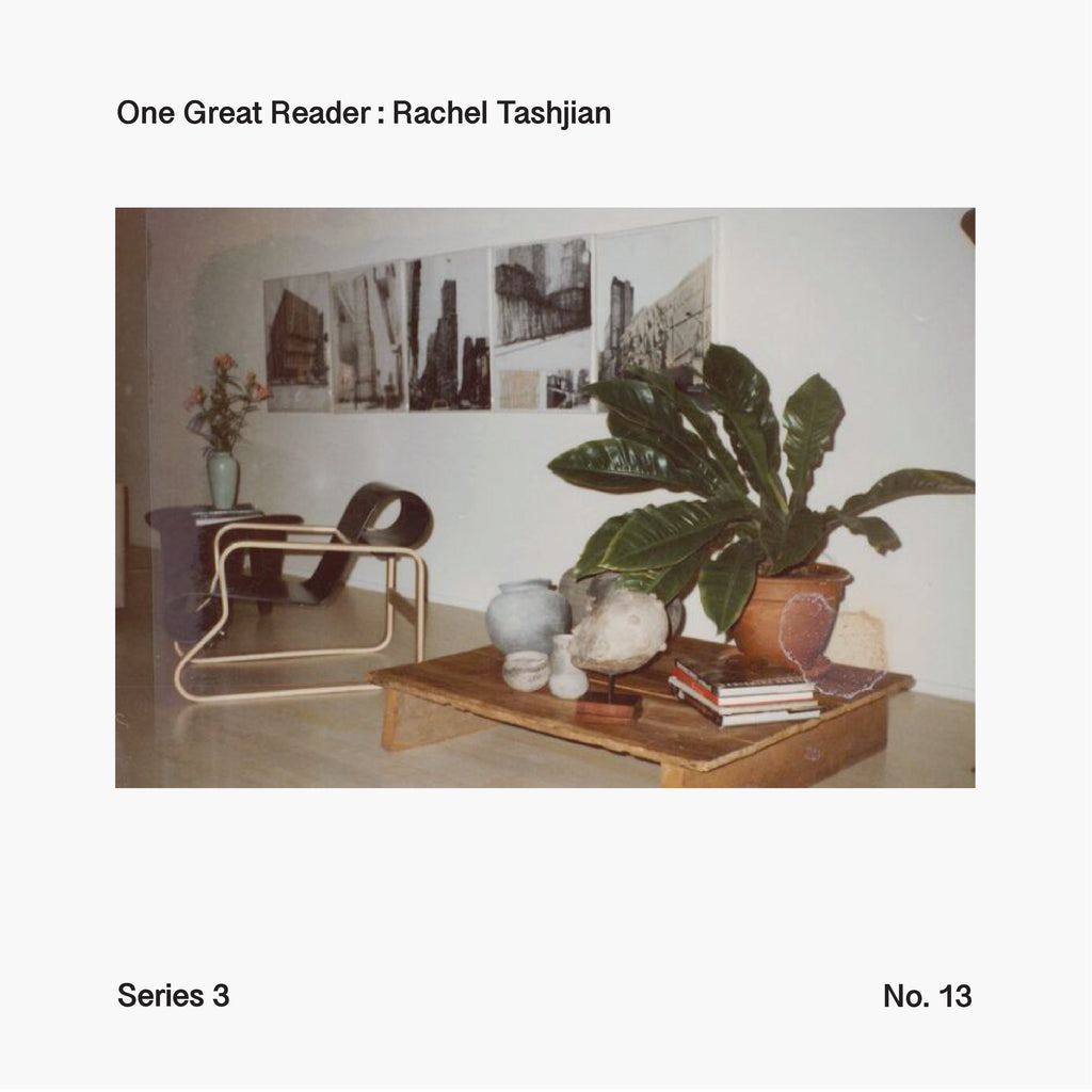 One Great Reader, Series 3, No. 13: Rachel Tashjian