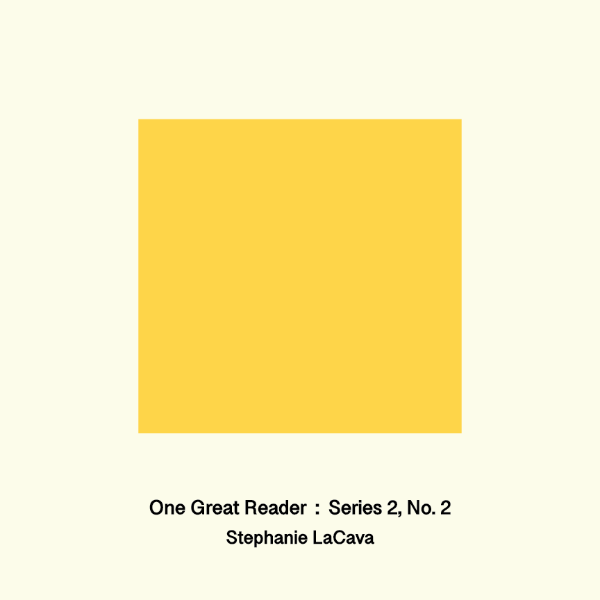 One Great Reader, Series 2, No. 2: Stephanie LaCava