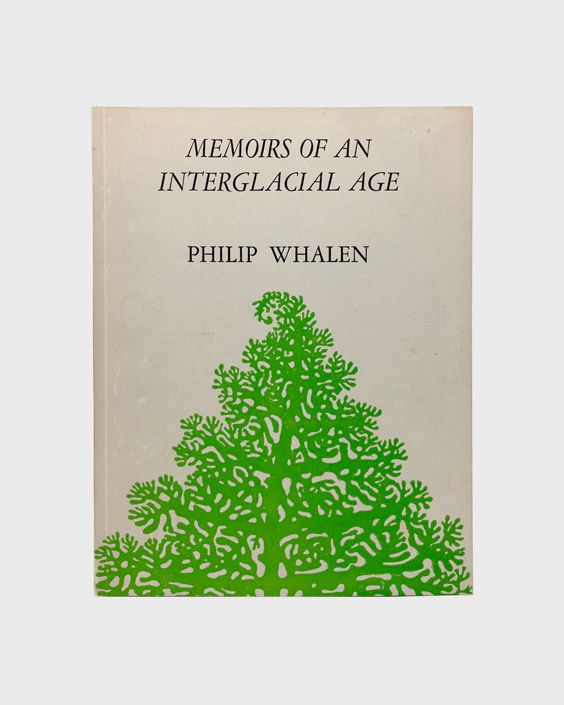 Memoirs of an Interglacial Age by Philip Whalen