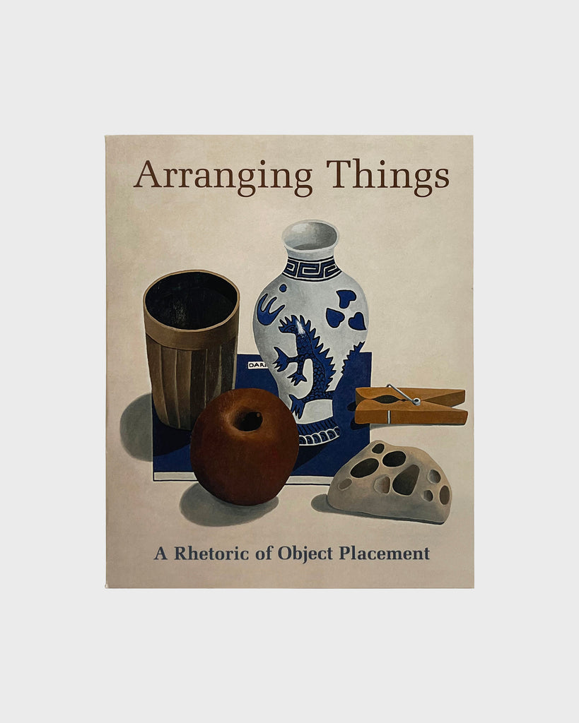 Arranging Things: A Rhetoric of Object Placement by Leonard Koren