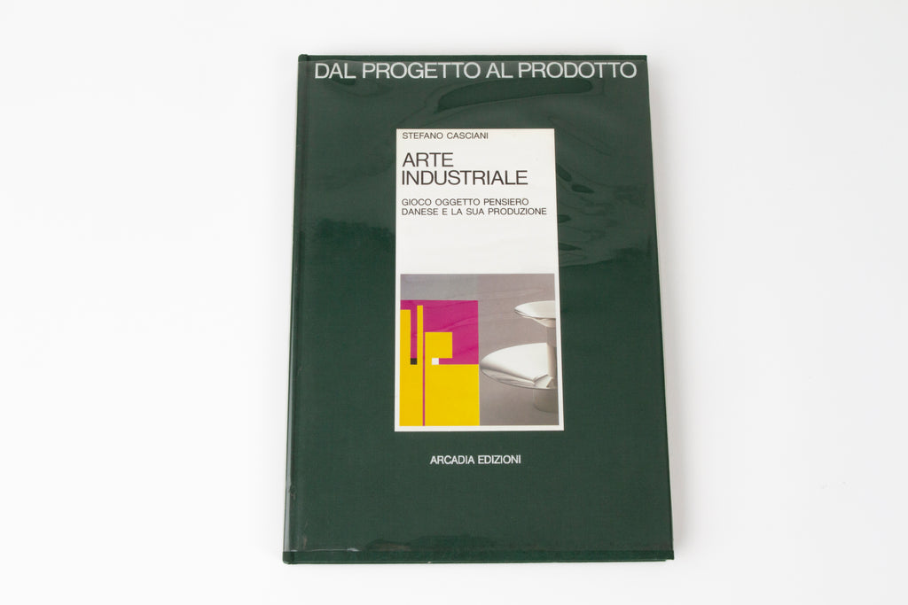 Arte industriale. Gioco oggetto pensiero. Danese e la sua produzione: Stefano Casciani